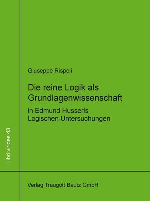 cover image of Die reine Logik als Grundlagenwissenschaft in Edmund Husserls Logischen Untersuchungen